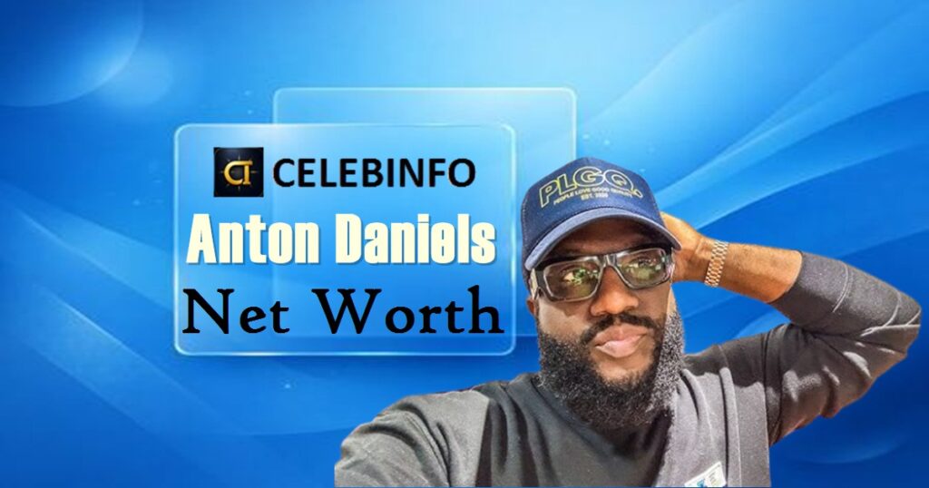 Anton Daniels Net Worth 2026: Income, Business & Wealth