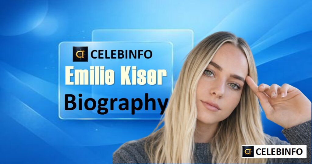  Emilie Kiser biography 2026:Net Worth & Inspiring Life Story