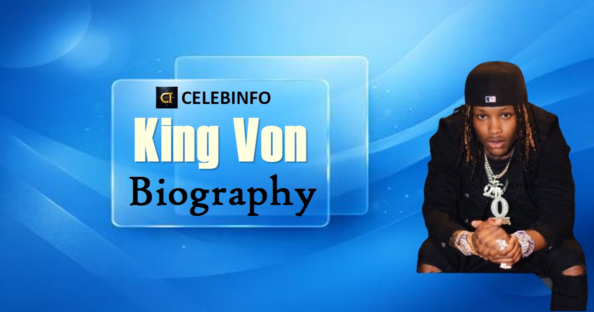 King Von Biography: Life, Career, Death & Legacy 2026