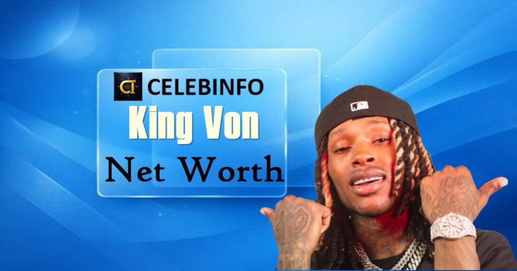 King Von Net Worth 2026 | Estate, Income & Legacy Revealed