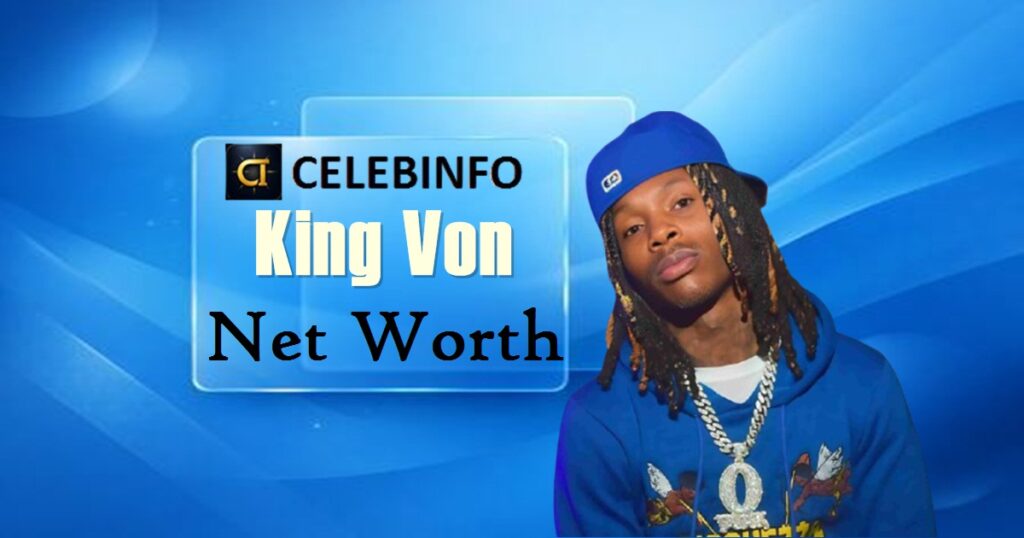 King Von Net Worth 2026 | Estate, Income & Legacy Revealed