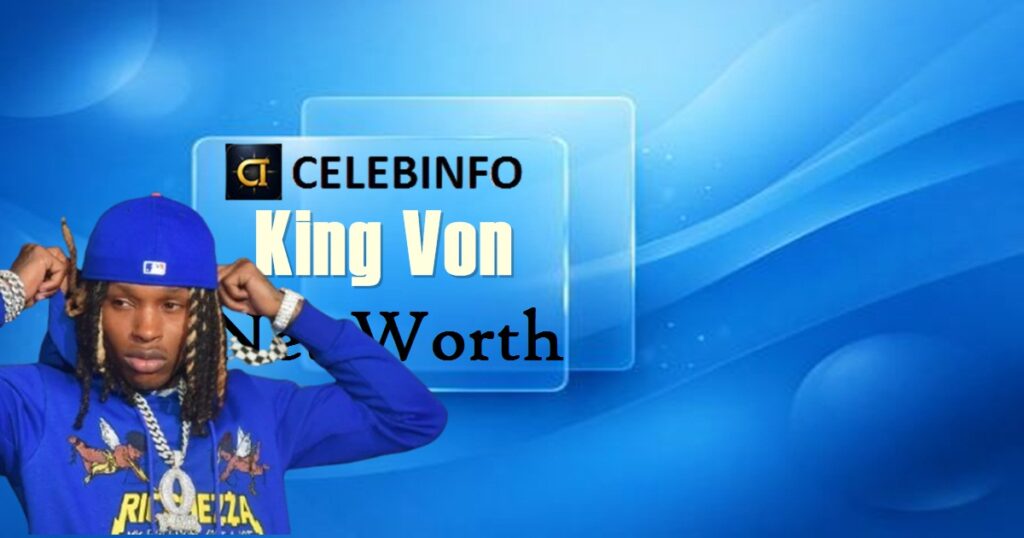 King Von Net Worth 2026 | Estate, Income & Legacy Revealed