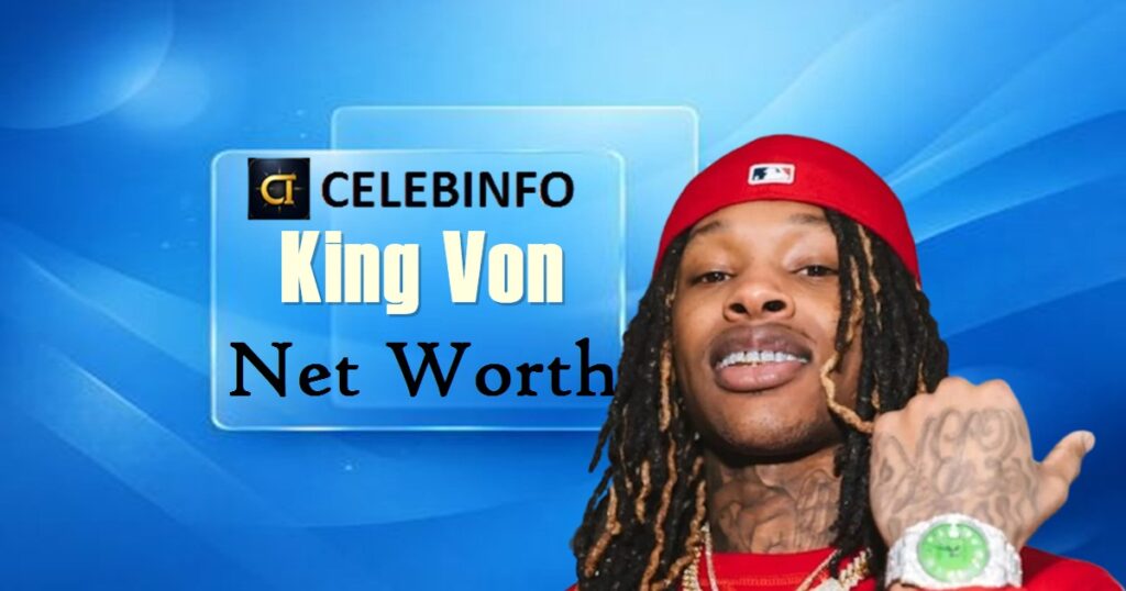 King Von Net Worth 2026 | Estate, Income & Legacy Revealed