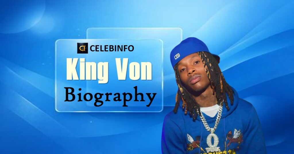 King Von Biography: Life, Career, Death & Legacy 2026